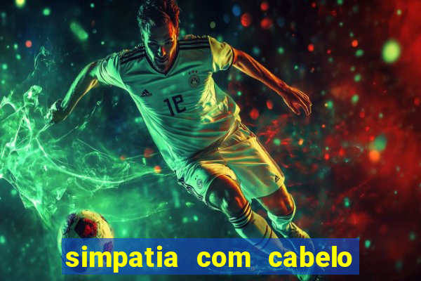 simpatia com cabelo da rival