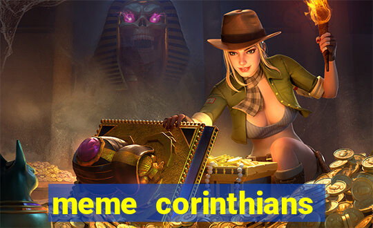 meme corinthians zuando o palmeiras