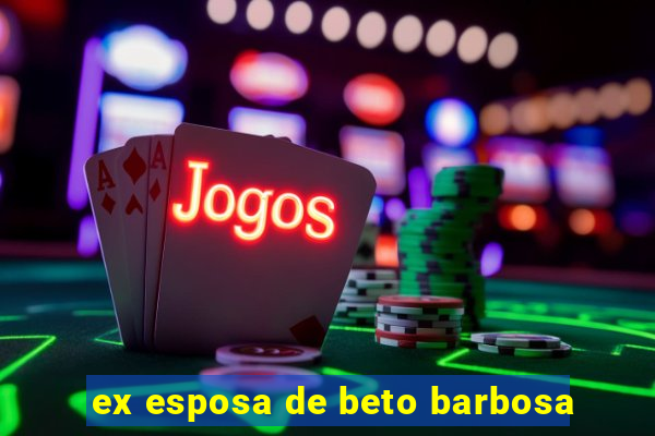 ex esposa de beto barbosa