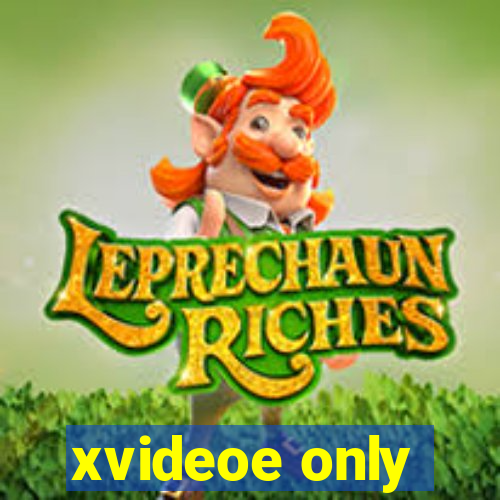 xvideoe only
