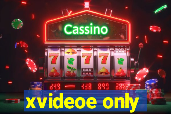 xvideoe only