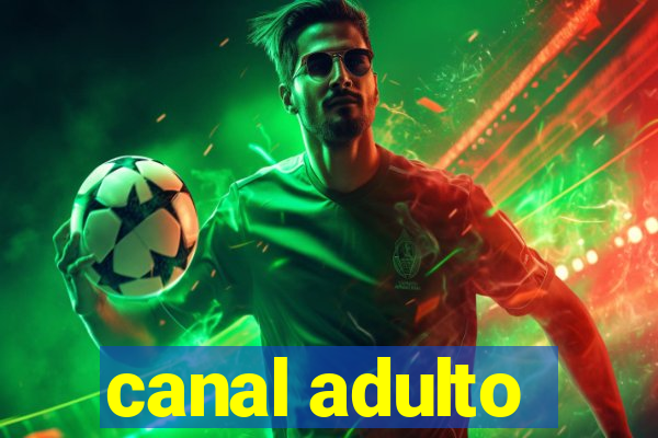 canal adulto