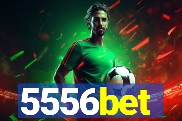 5556bet