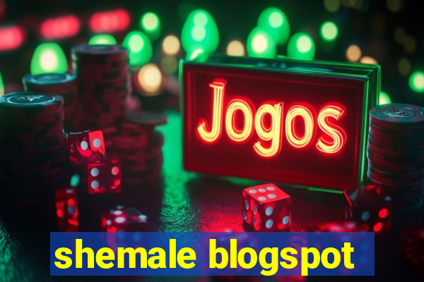 shemale blogspot