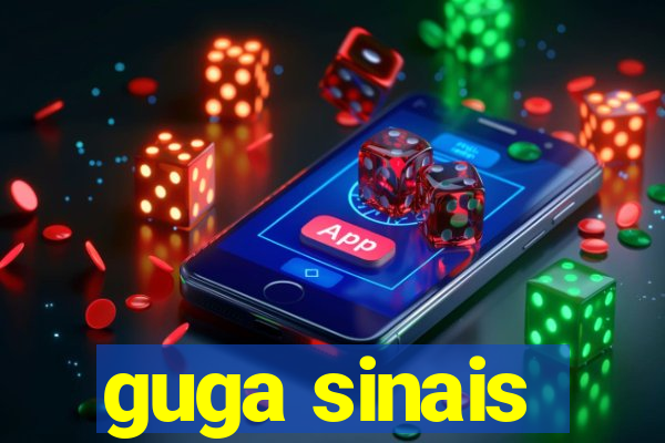 guga sinais