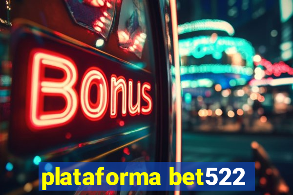 plataforma bet522