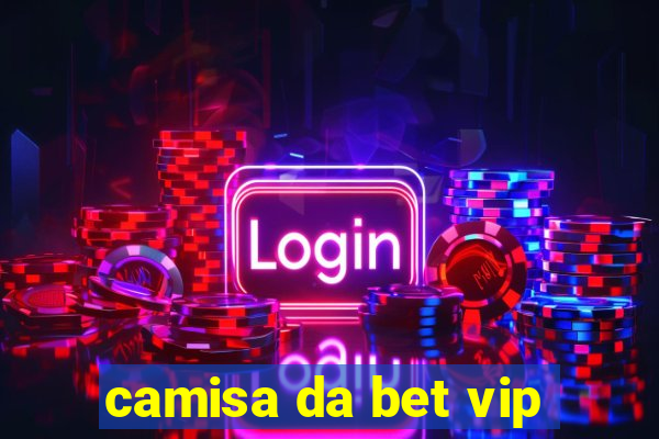 camisa da bet vip