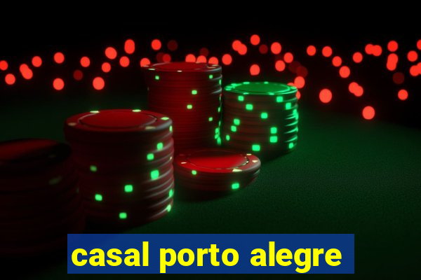 casal porto alegre
