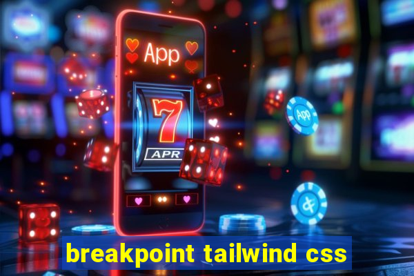 breakpoint tailwind css