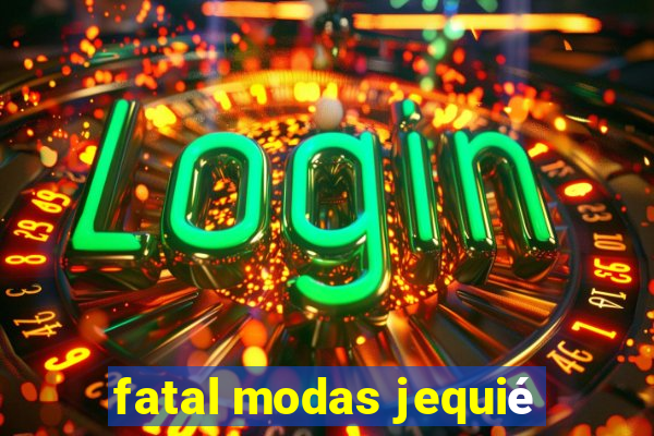 fatal modas jequié