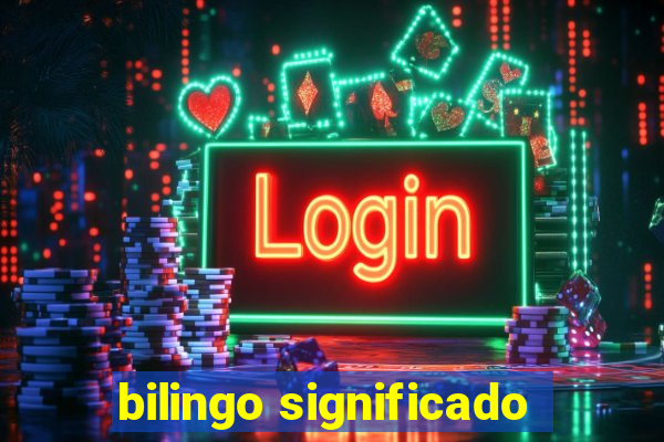 bilingo significado