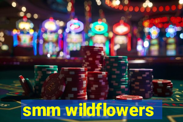 smm wildflowers