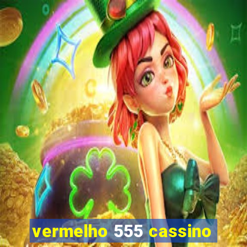 vermelho 555 cassino