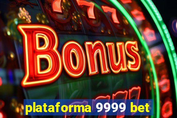plataforma 9999 bet
