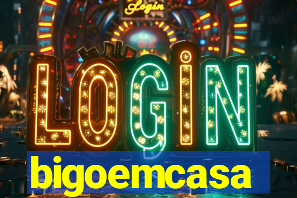 bigoemcasa