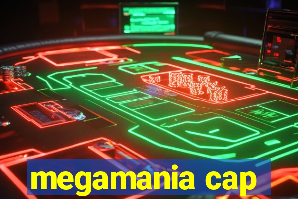megamania cap