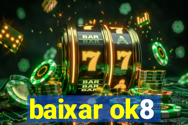 baixar ok8