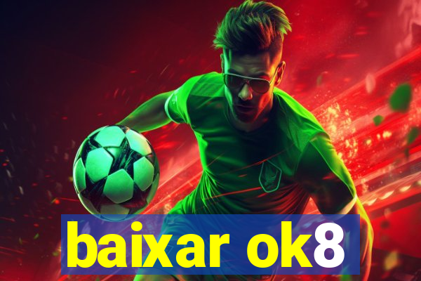 baixar ok8