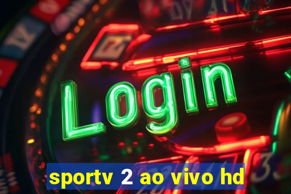 sportv 2 ao vivo hd