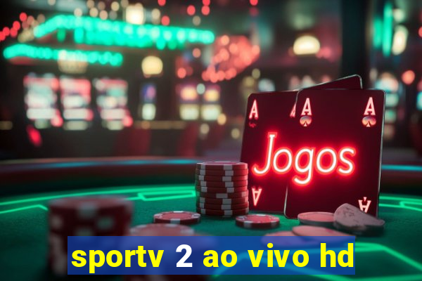 sportv 2 ao vivo hd