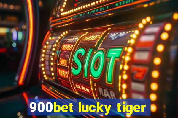 900bet lucky tiger