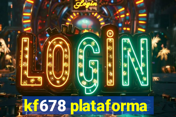 kf678 plataforma