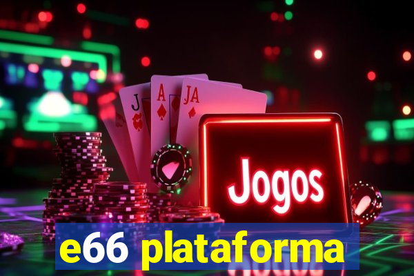 e66 plataforma