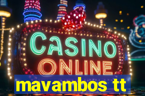 mavambos tt