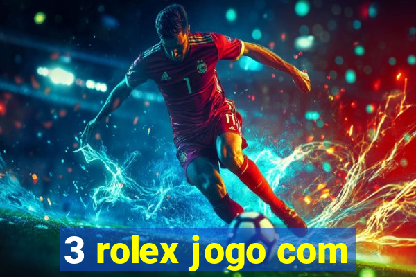 3 rolex jogo com