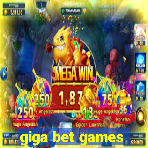 giga bet games