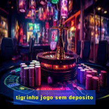 tigrinho jogo sem deposito