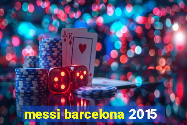messi barcelona 2015