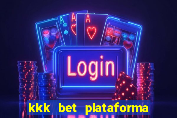 kkk bet plataforma de jogos