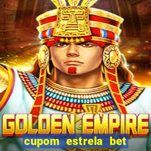 cupom estrela bet primeiro deposito