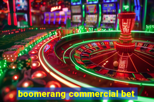 boomerang commercial bet