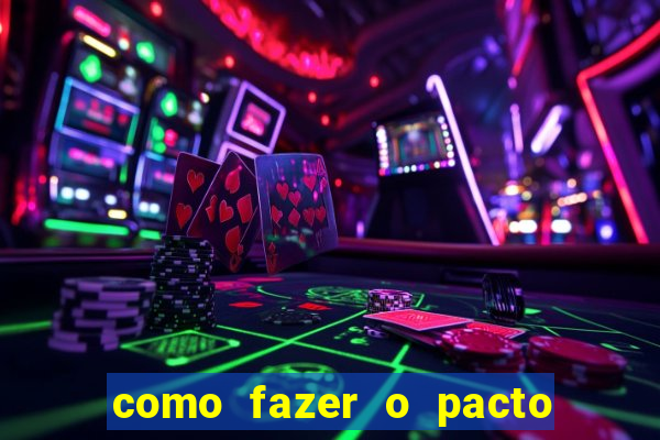 como fazer o pacto de riqueza