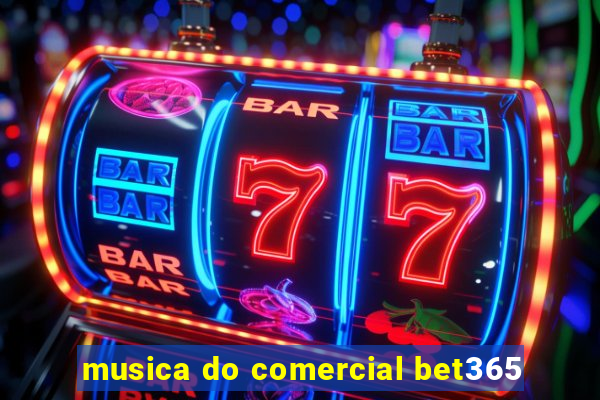 musica do comercial bet365