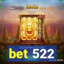 bet 522