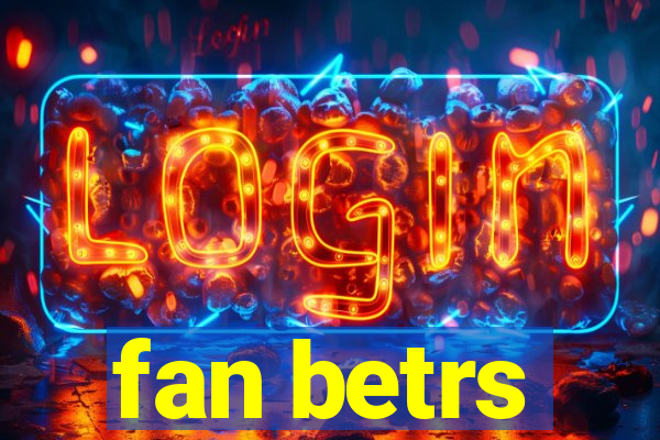 fan betrs