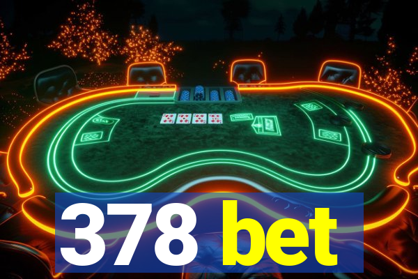 378 bet