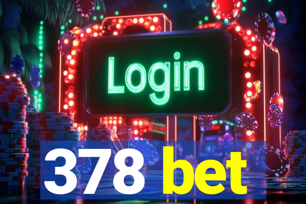 378 bet