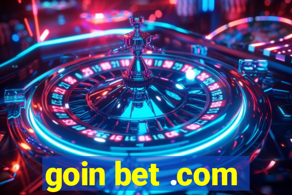 goin bet .com