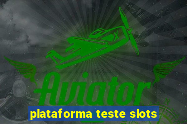 plataforma teste slots