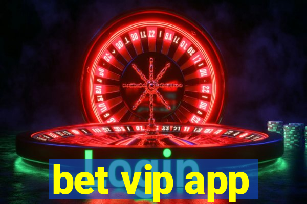 bet vip app