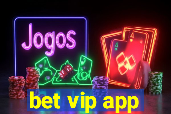 bet vip app