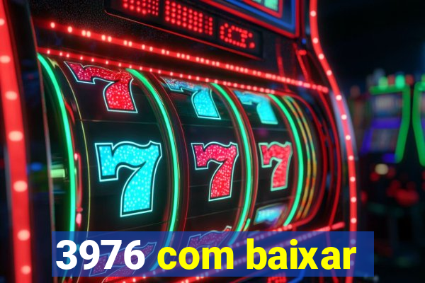 3976 com baixar