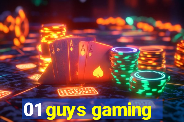 01 guys gaming