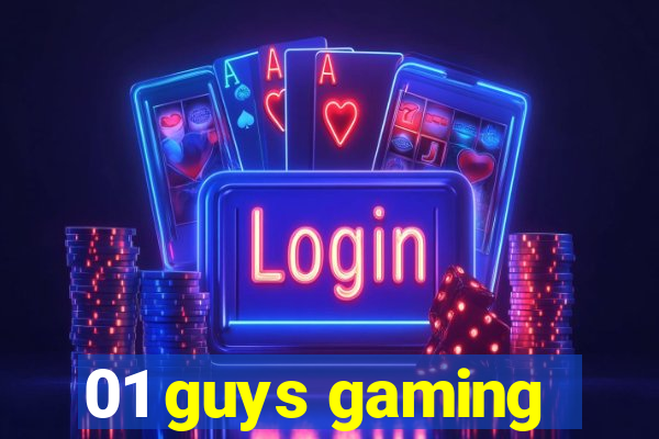 01 guys gaming