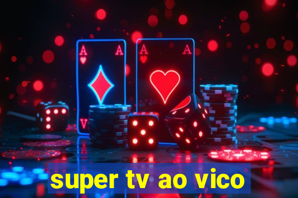 super tv ao vico