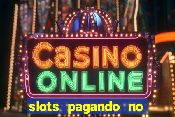 slots pagando no cadastro 2024